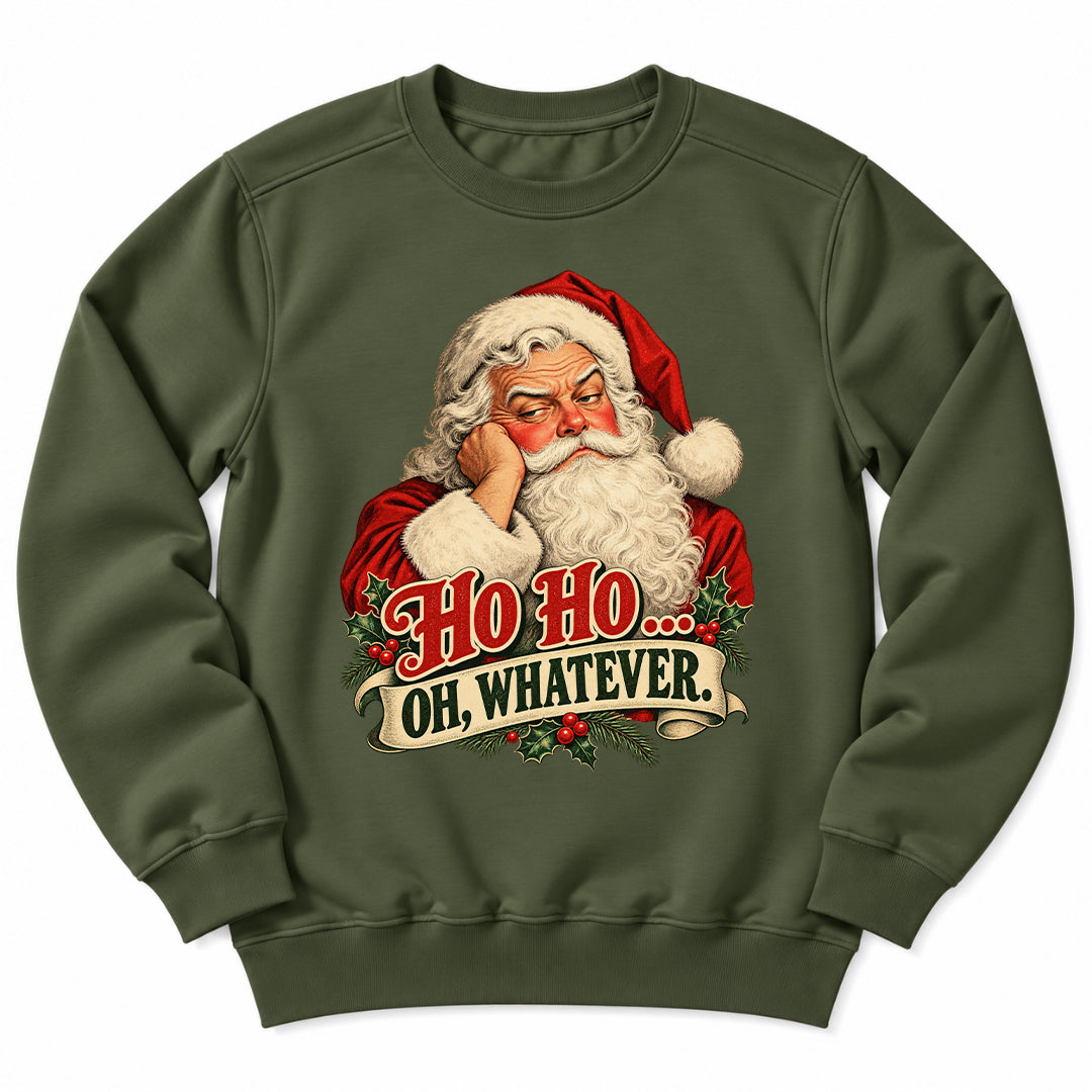 Santa Ho Ho Whatever Sweatshirt