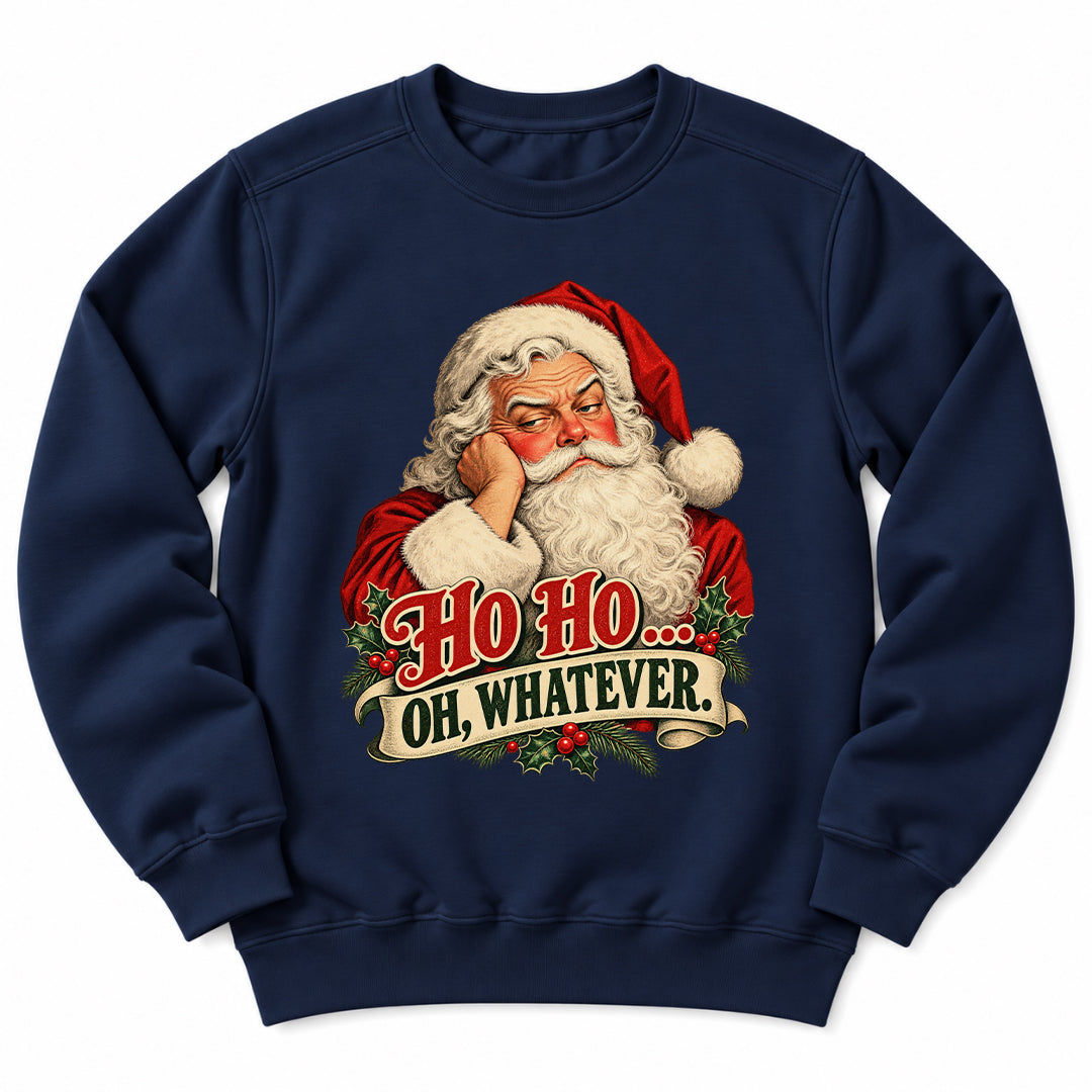 Santa Ho Ho Whatever Sweatshirt