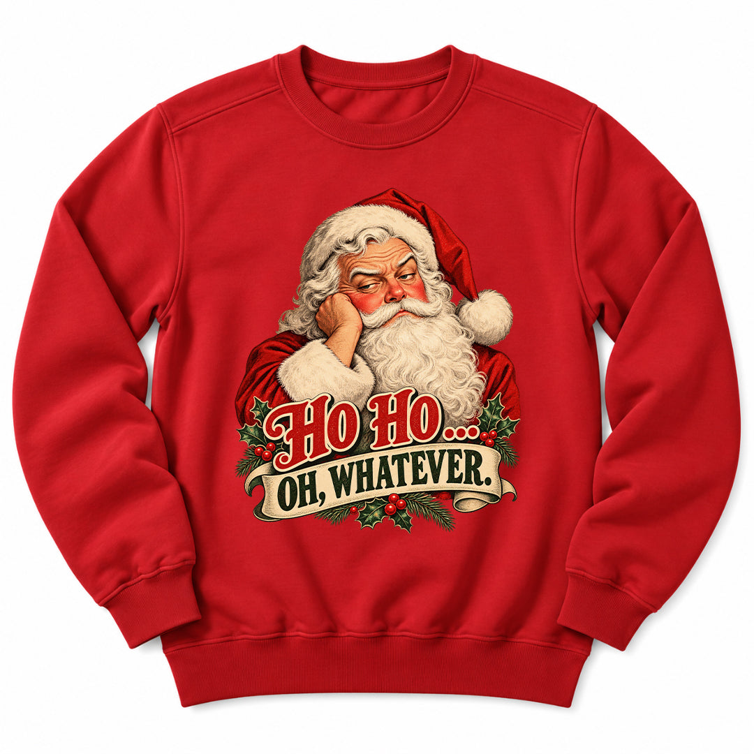 Santa Ho Ho Whatever Sweatshirt