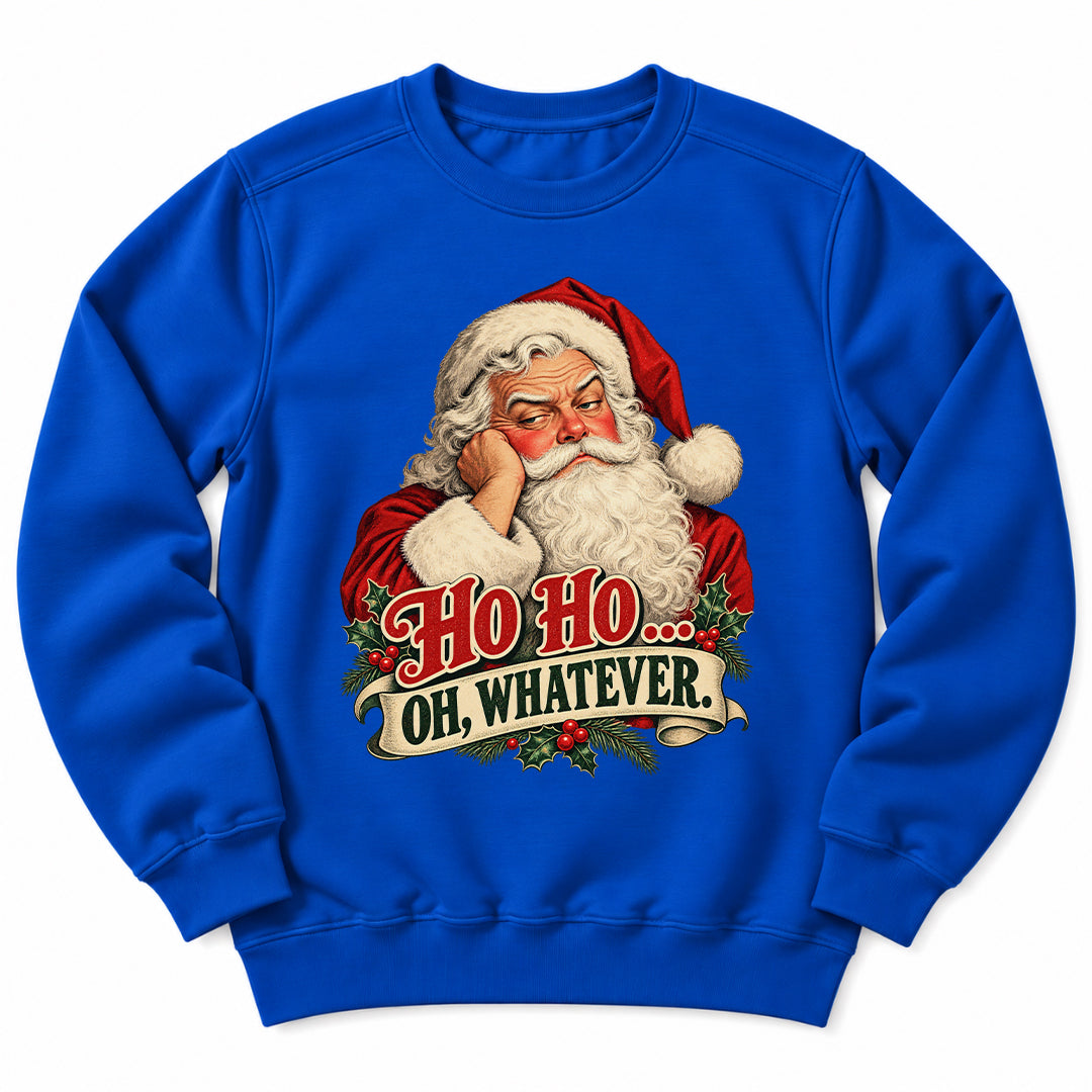 Santa Ho Ho Whatever Sweatshirt
