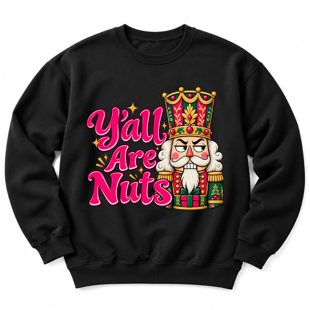 Yall Are Nuts Nutcracker Sweatshirt
