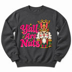 Yall Are Nuts Nutcracker Sweatshirt