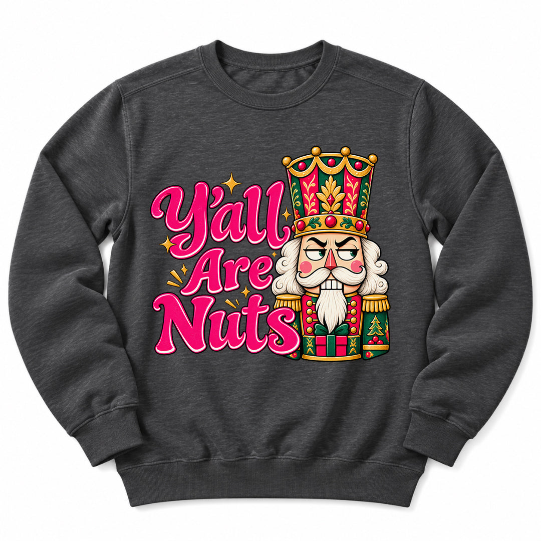 Yall Are Nuts Nutcracker Sweatshirt