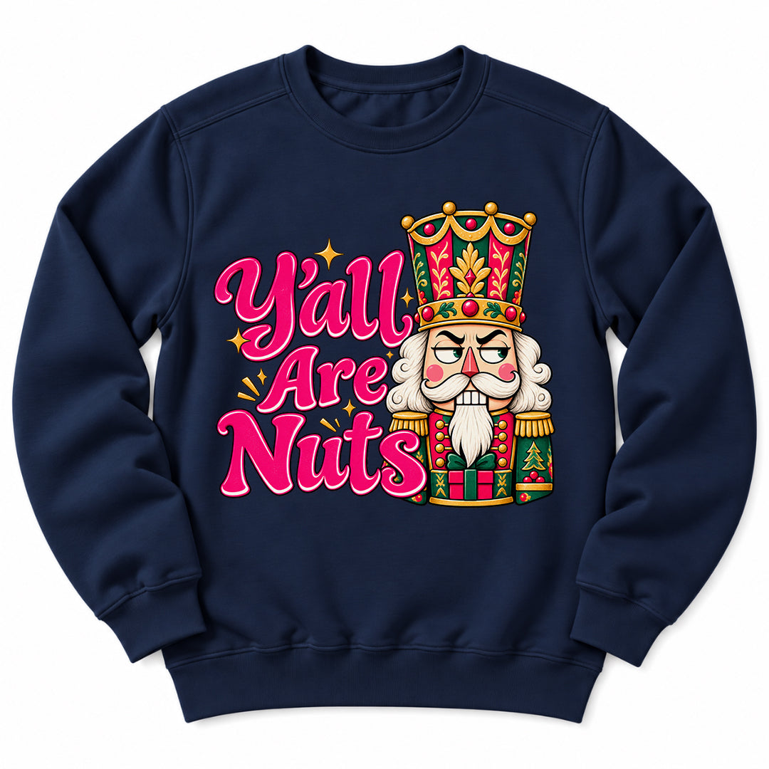 Yall Are Nuts Nutcracker Sweatshirt