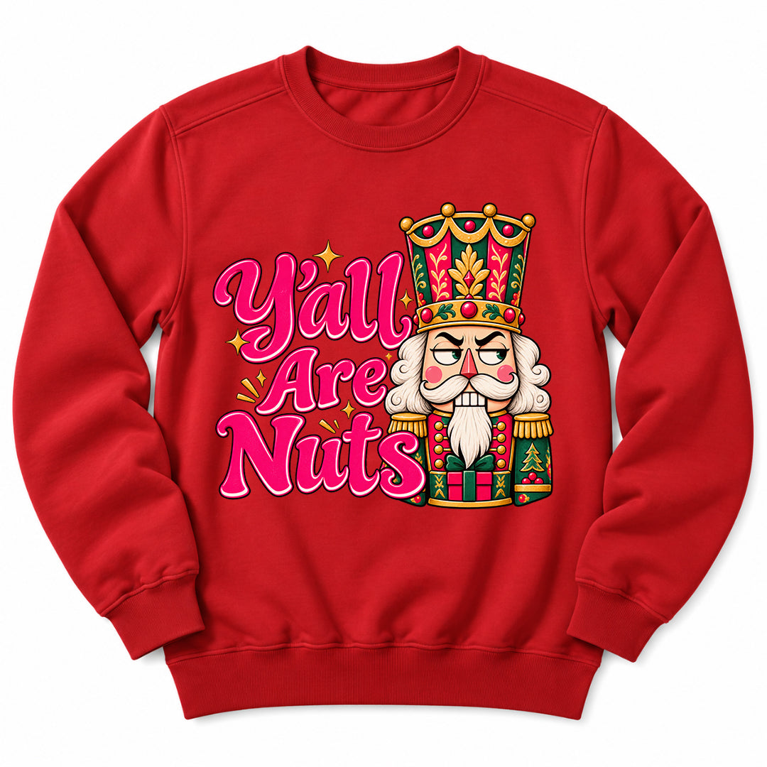 Yall Are Nuts Nutcracker Sweatshirt