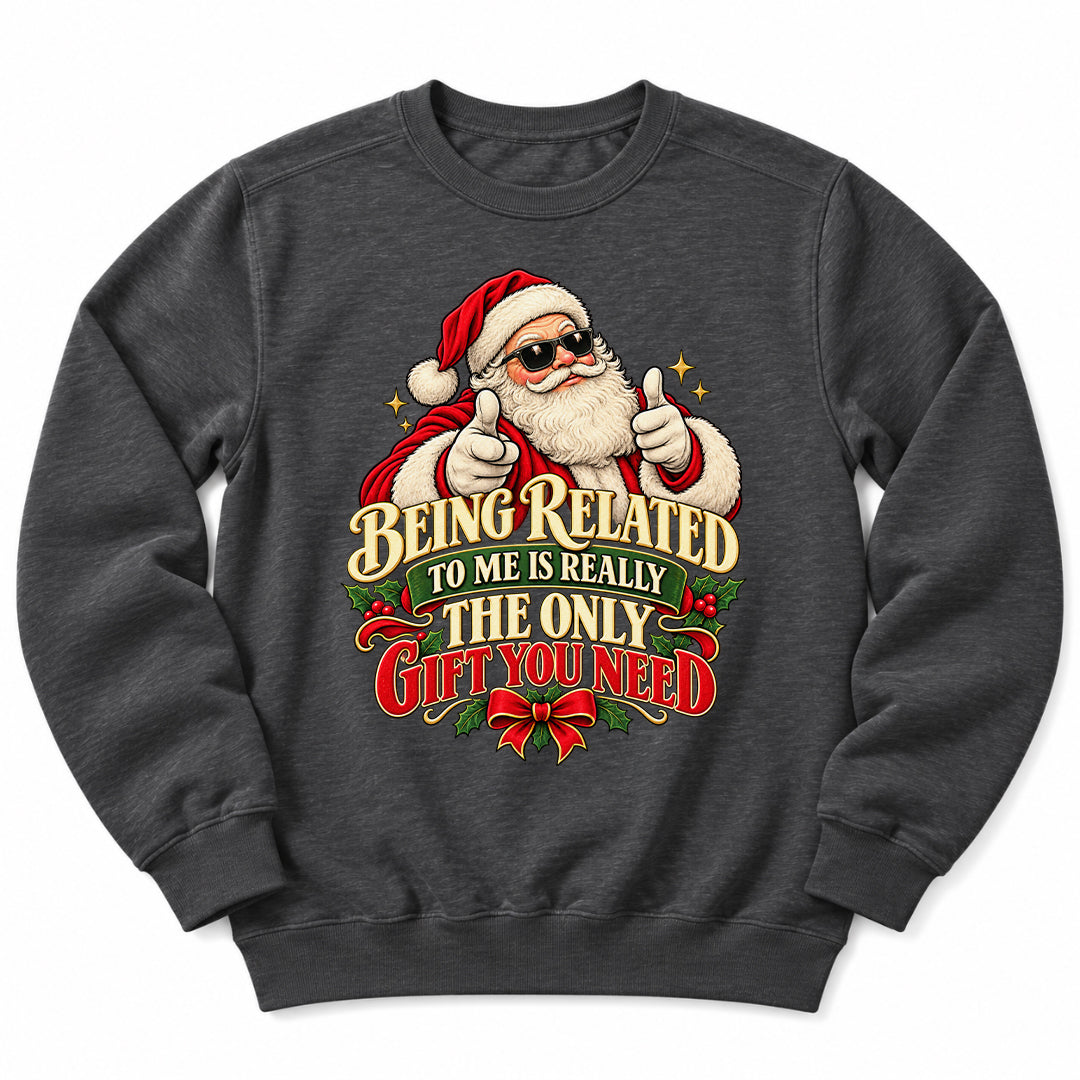 Being Related Only Gift Sweatshirt
