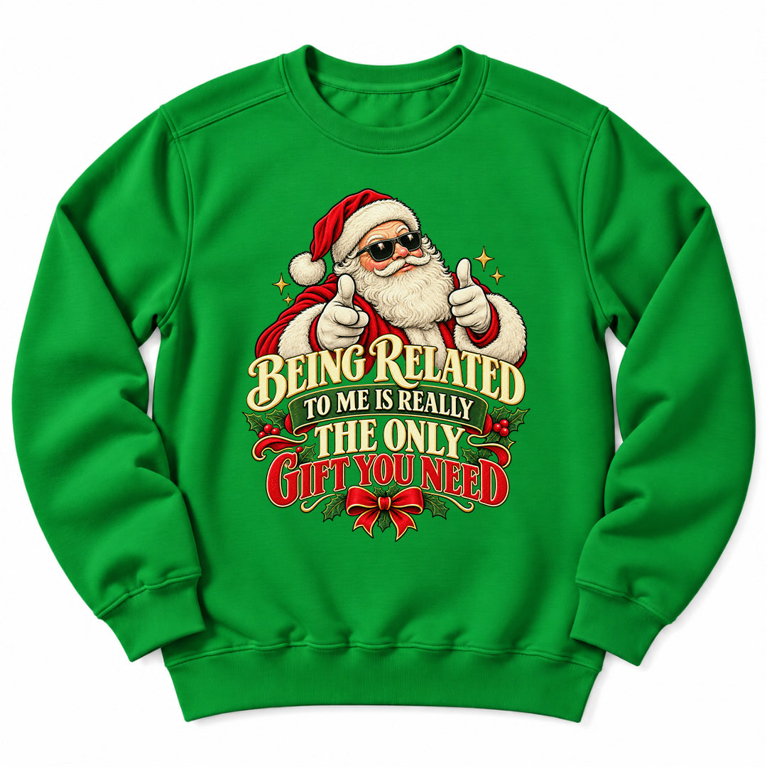 Being Related Only Gift Sweatshirt