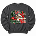 Fa La La Leave Me Alone Sweatshirt
