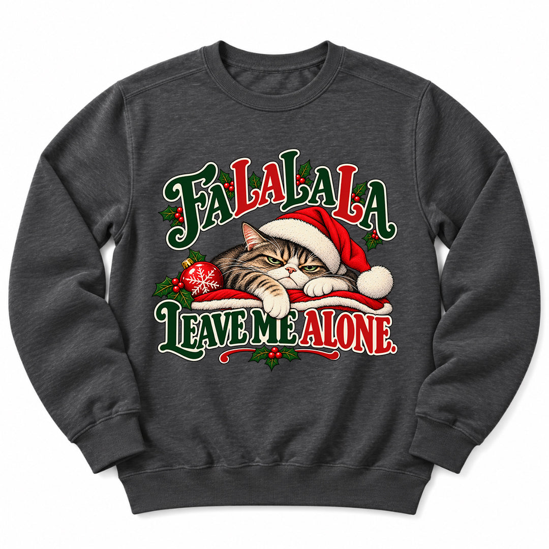 Fa La La Leave Me Alone Sweatshirt