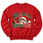 Fa La La Leave Me Alone Sweatshirt
