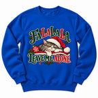 Fa La La Leave Me Alone Sweatshirt