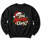 You Serious Clark Christmas Sweatshirt