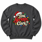 You Serious Clark Christmas Sweatshirt