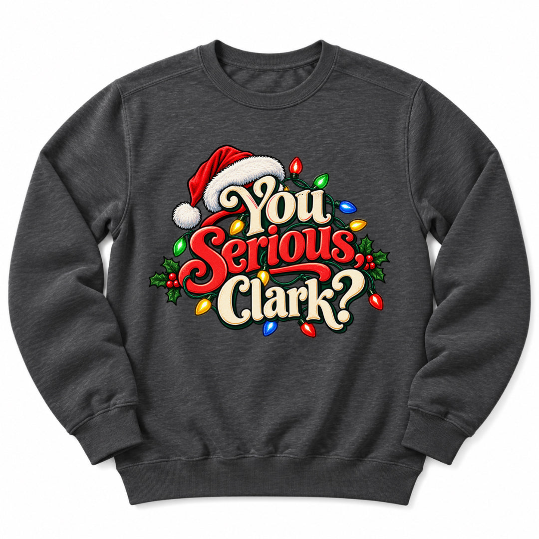You Serious Clark Christmas Sweatshirt