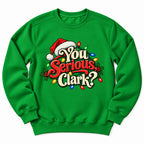You Serious Clark Christmas Sweatshirt