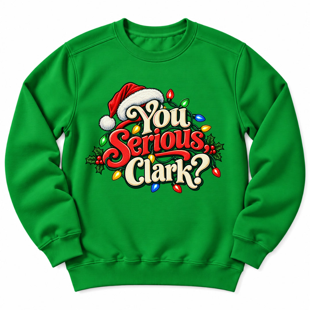 You Serious Clark Christmas Sweatshirt