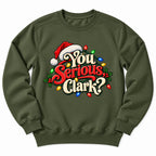 You Serious Clark Christmas Sweatshirt