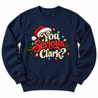 You Serious Clark Christmas Sweatshirt