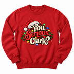 You Serious Clark Christmas Sweatshirt