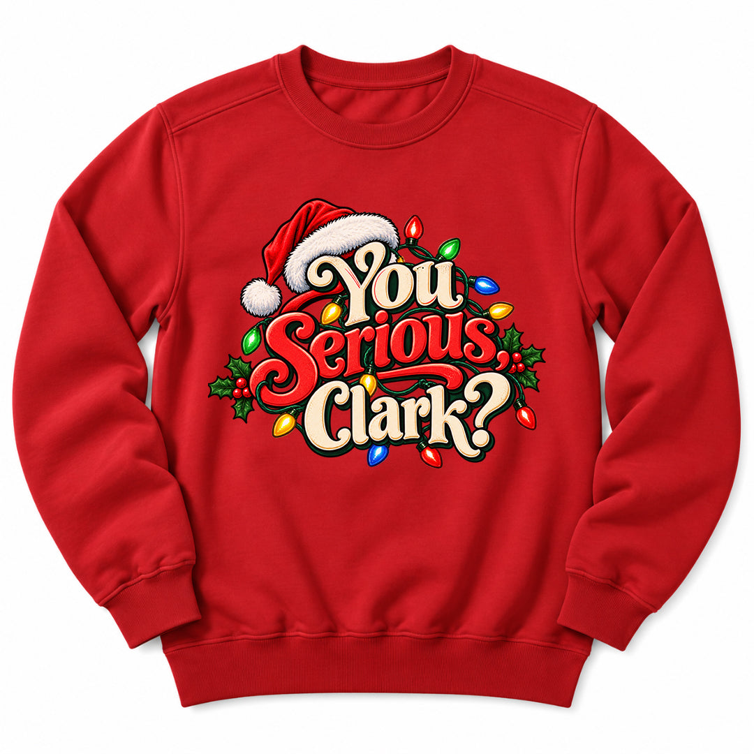 You Serious Clark Christmas Sweatshirt