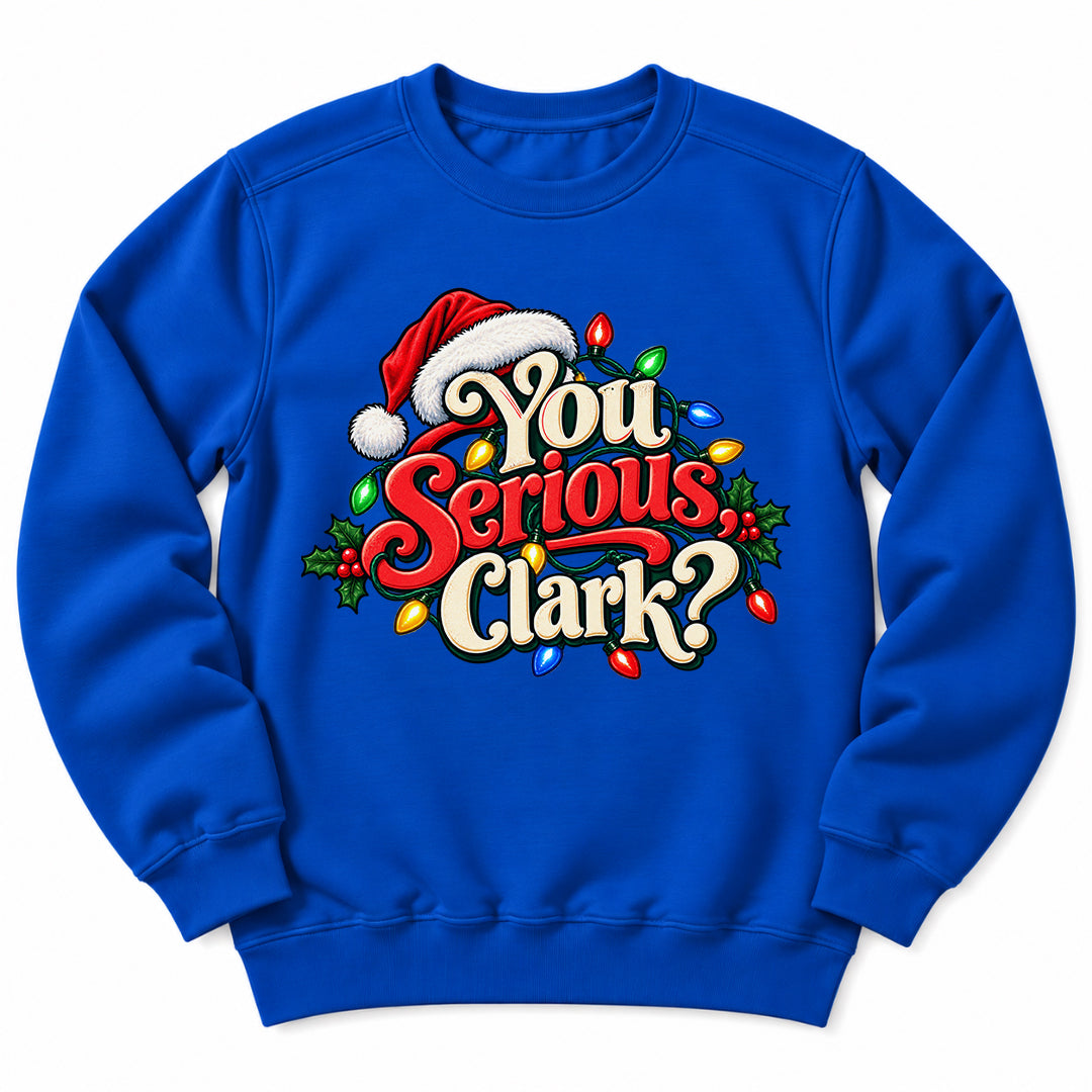 You Serious Clark Christmas Sweatshirt