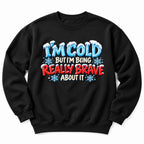 Im Cold But Brave Sweatshirt
