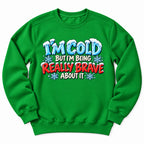 Im Cold But Brave Sweatshirt