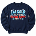 Im Cold But Brave Sweatshirt