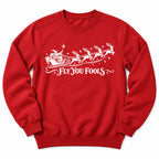 Fly You Fools Santa Sweatshirt