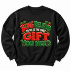 Being Related Gift You Need Sweatshirt