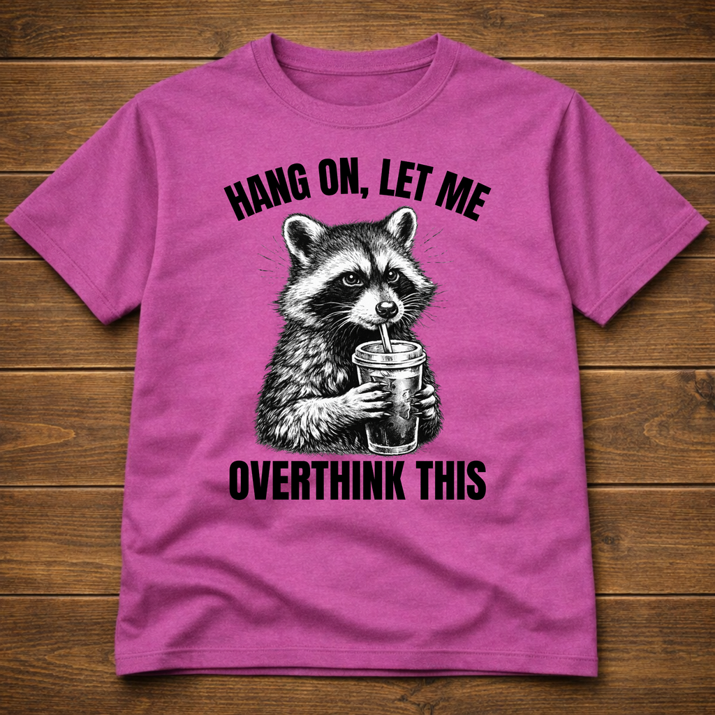 Hang On Let Me Overthink This T-Shirt