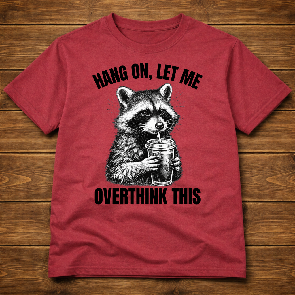 Hang On Let Me Overthink This T-Shirt