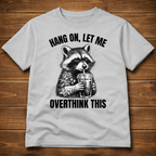 Hang On Let Me Overthink This T-Shirt