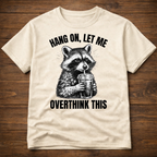 Hang On Let Me Overthink This T-Shirt