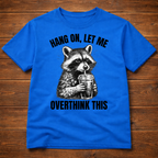 Hang On Let Me Overthink This T-Shirt